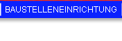Baustelleneinrichtung